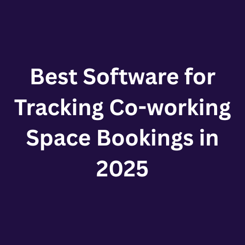 Best Software for Tracking Co-working Space Bookings in 2025