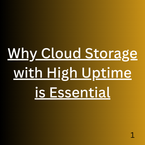 Why Cloud Storage with High Uptime is Essential